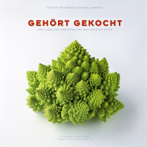 Gehört gekocht: Vom Luxus der einfachen und der raffinierten Küche (Livre en allemand)