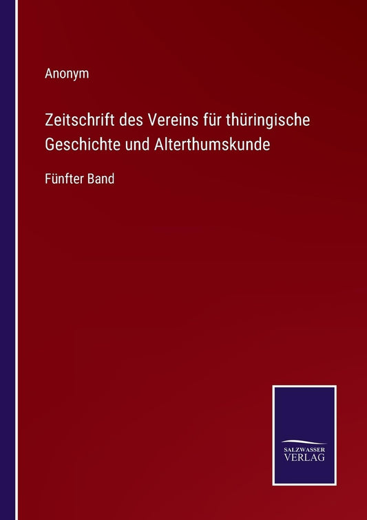Zeitschrift des Vereins für thüringische Geschichte und Alterthumskunde: Fünfter Band (German Edition)