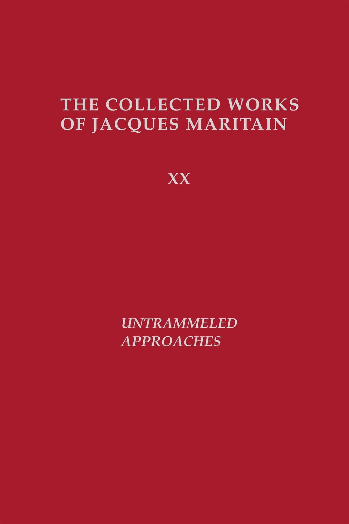 Untrammeled Approaches (Collected Works of Jacques Maritain)