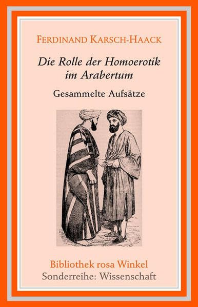 Die Rolle der Homoerotik im Arabertum: Gesammelte Aufsätze 1921-1928