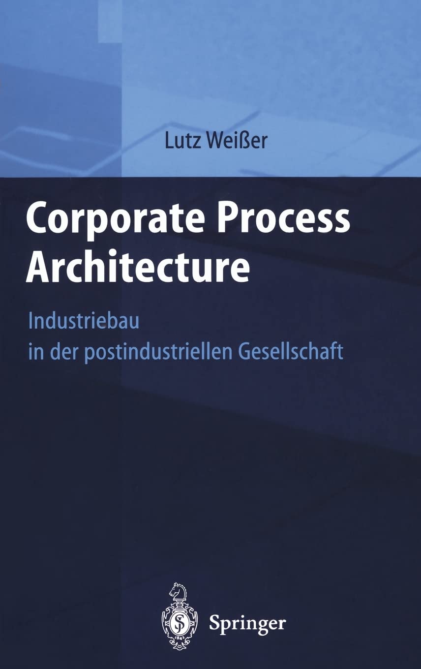 Corporate Process Architecture: Industriebau in der postindustriellen Gesellschaft (German Edition)