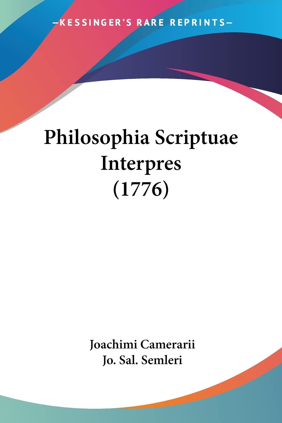 Philosophia Scriptuae Interpres (1776) (Latin Edition)