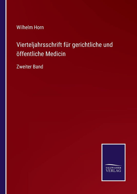 Vierteljahrsschrift für gerichtliche und öffentliche Medicin: Zweiter Band (German Edition)