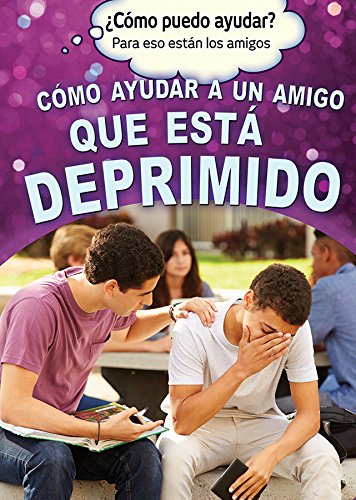 Cómo ayudar a un amigo que está deprimido/ Helping a Friend Who Is Depressed (Cómo Puedo Ayudar? Para Eso Están Los Amig