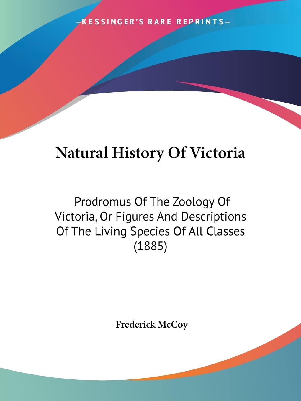 Natural History Of Victoria: Prodromus Of The Zoology Of Victoria, Or Figures And Descriptions Of The Living Species Of