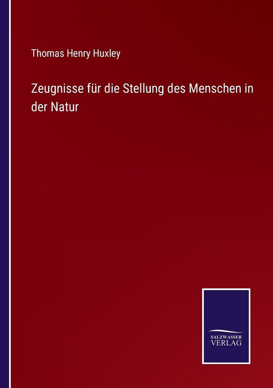 Zeugnisse für die Stellung des Menschen in der Natur (German Edition)