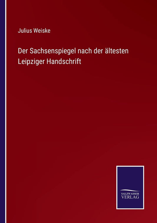 Der Sachsenspiegel nach der ältesten Leipziger Handschrift (German Edition)