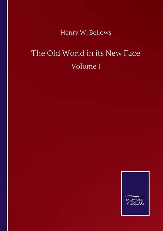 The Old World in its New Face: Volume I