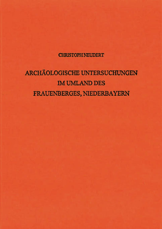 Hohenbefestigungen Der Bronze- Und Urnenfelderzeit: Archaologische Untersuchungen Im Umland Des Frauenberges, Niederbaye