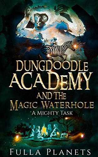 Dungdoodle Academy and The Magic Waterhole: A Mighty Task