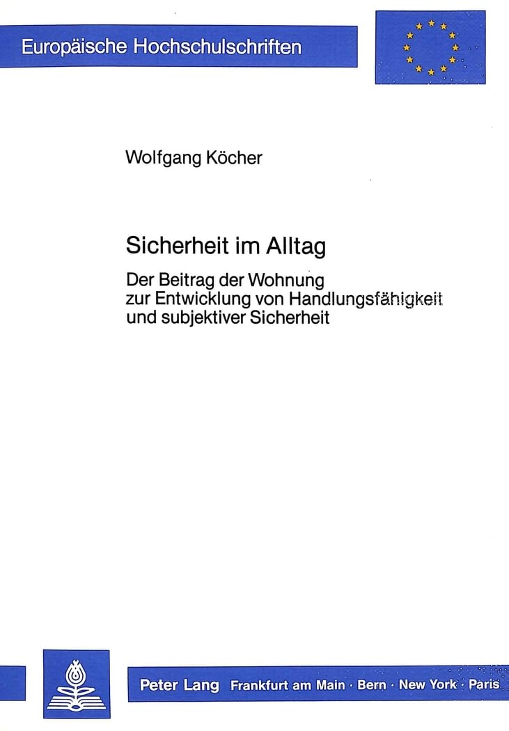 Sicherheit im Alltag: Der Beitrag der Wohnung zur Entwicklung von Handlungsfähigkeit und subjektiver Sicherheit (Europäi