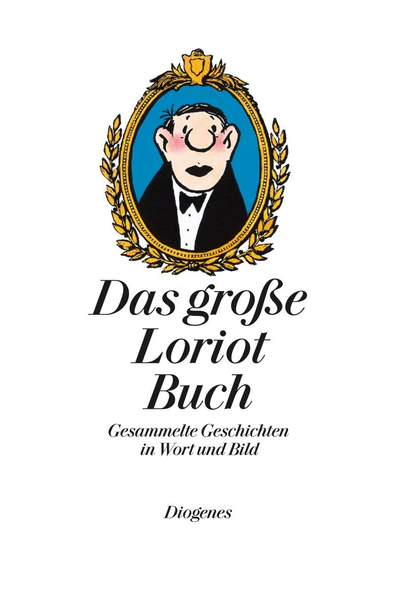 Das große Loriot Buch: Gesammelte Geschichten in Wort und Bild. Sämtliche Geschichten und Zeichnungen aus 'Loriots Große