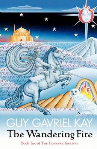 The Fionavar Tapestry: The Wandering Fire Bk. 2