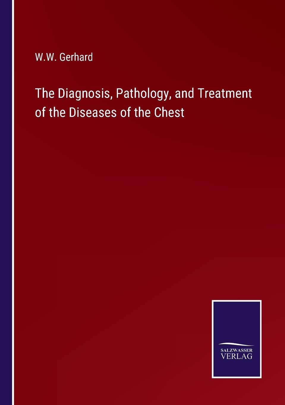 The Diagnosis, Pathology, and Treatment of the Diseases of the Chest