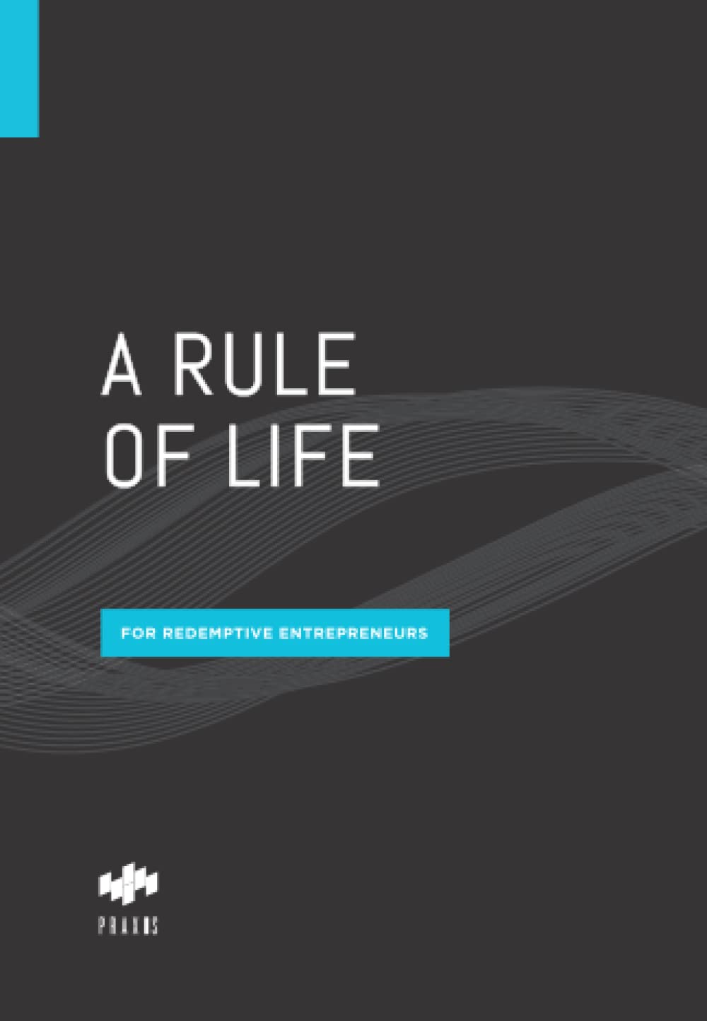 A Rule of Life for Redemptive Entrepreneurs