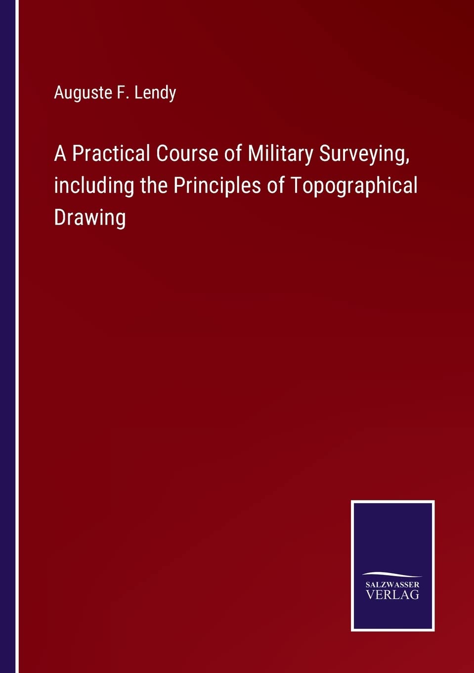 A Practical Course of Military Surveying, including the Principles of Topographical Drawing