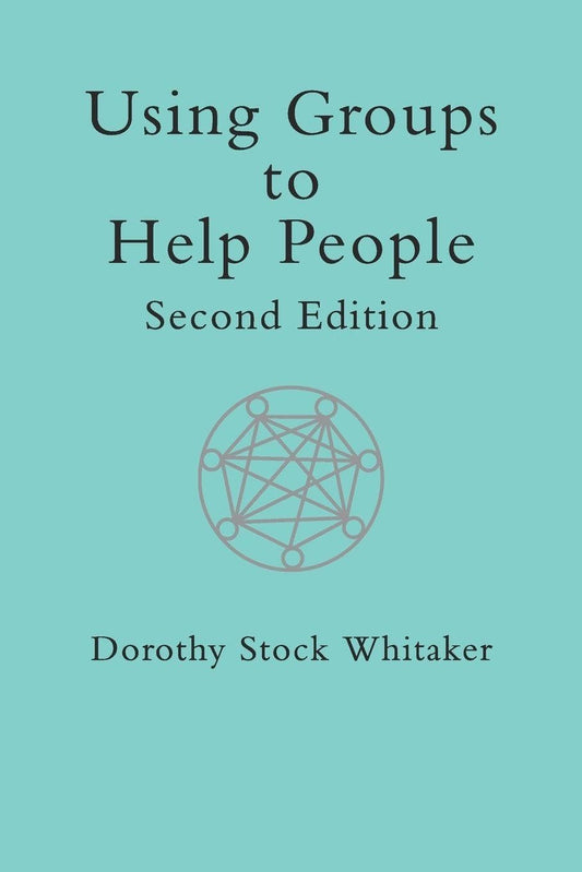 Using Groups to Help People (International Library of Group Psychotherapy and Group Process)