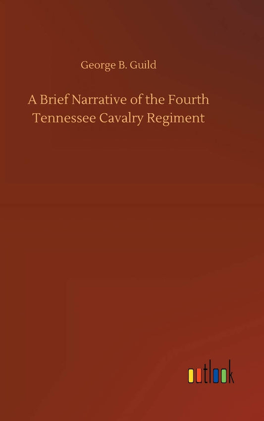 A Brief Narrative of the Fourth Tennessee Cavalry Regiment