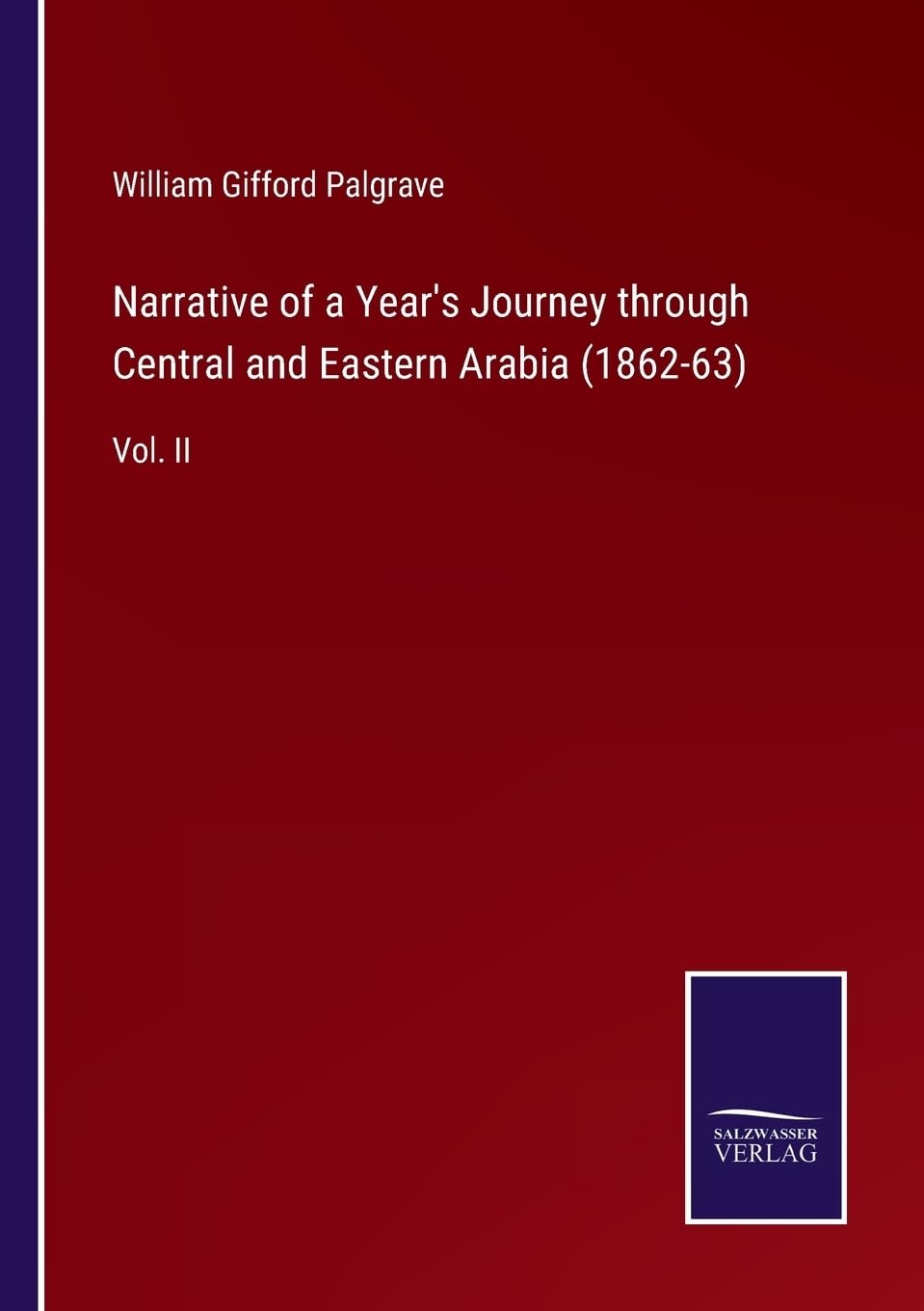 Narrative of a Year's Journey through Central and Eastern Arabia (1862-63): Vol. II