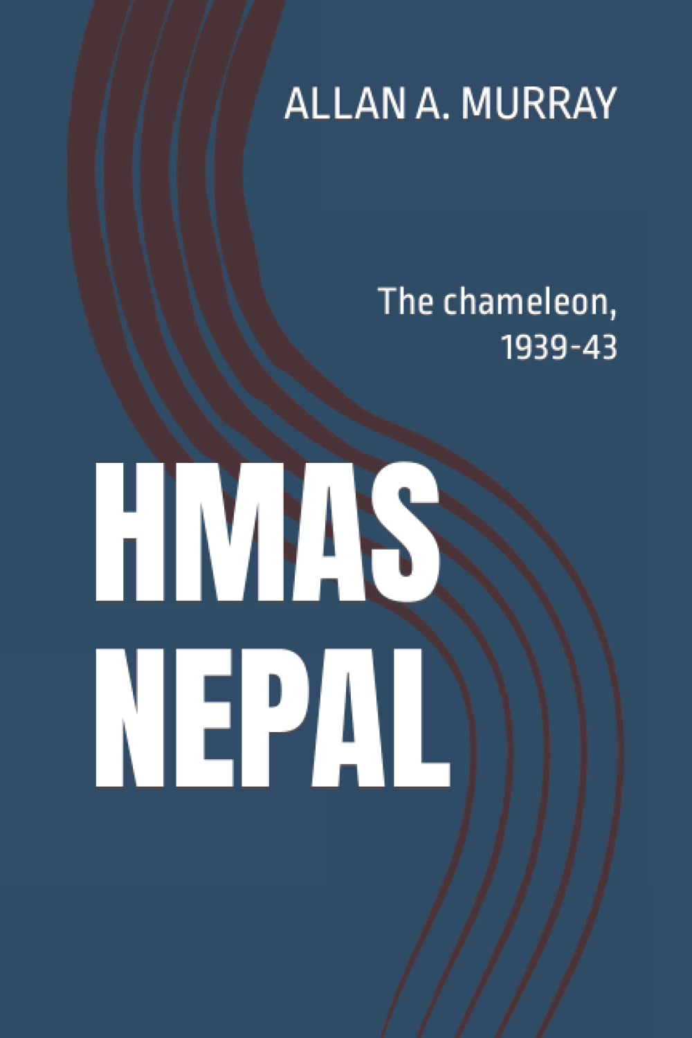 HMAS Nepal: The chameleon, 1939-43 (Men and Ships at War)