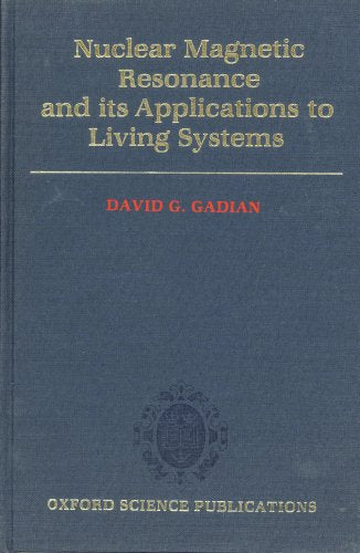 Nuclear Magnetic Resonance and its Applications to Living Systems (Oxford Science Publications)