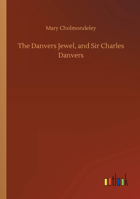 The Danvers Jewel, and Sir Charles Danvers