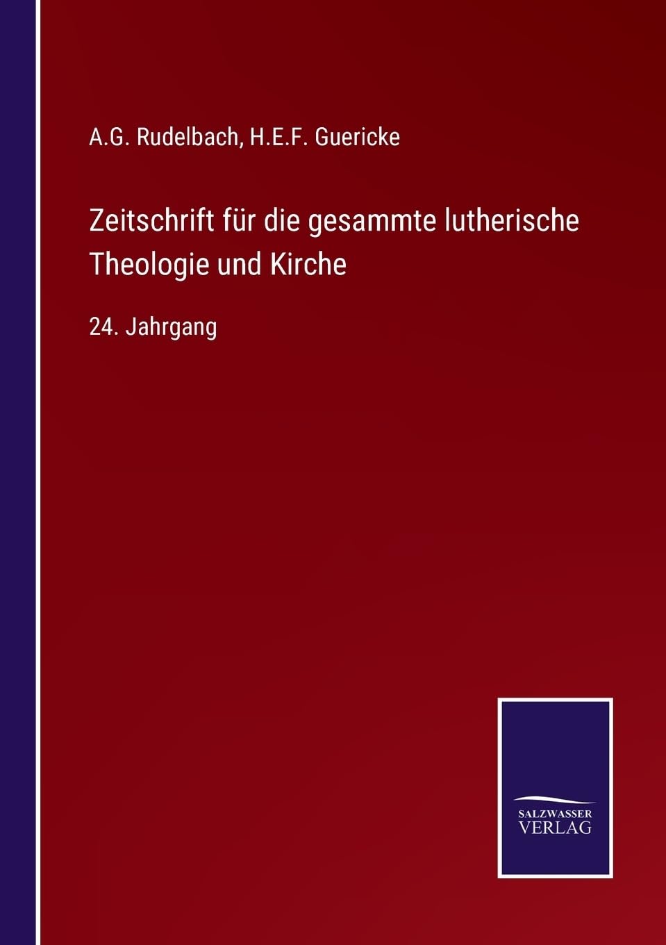 Zeitschrift für die gesammte lutherische Theologie und Kirche: 24. Jahrgang (German Edition)