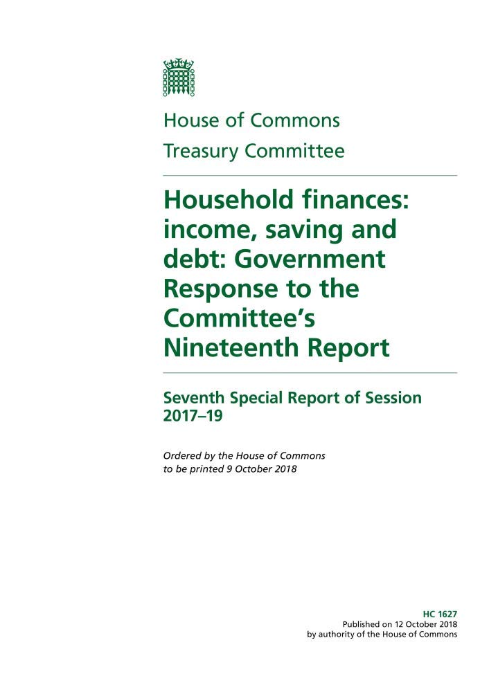 Treasury Committee 7th Special Report. Household finances: income, saving and debt: Government Response to the Committee’s Nineteenth Report (House of Commons Paper) HC 1627
