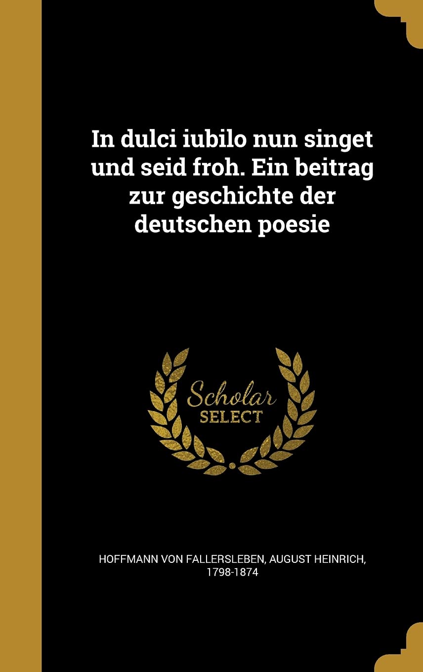 In dulci iubilo nun singet und seid froh. Ein beitrag zur geschichte der deutschen poesie (German Edition)