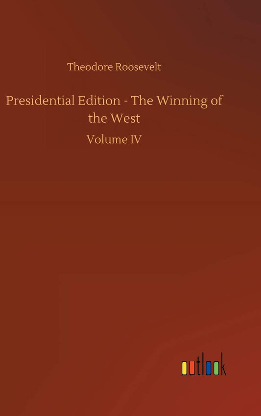 Presidential Edition - The Winning of the West (German Edition)
