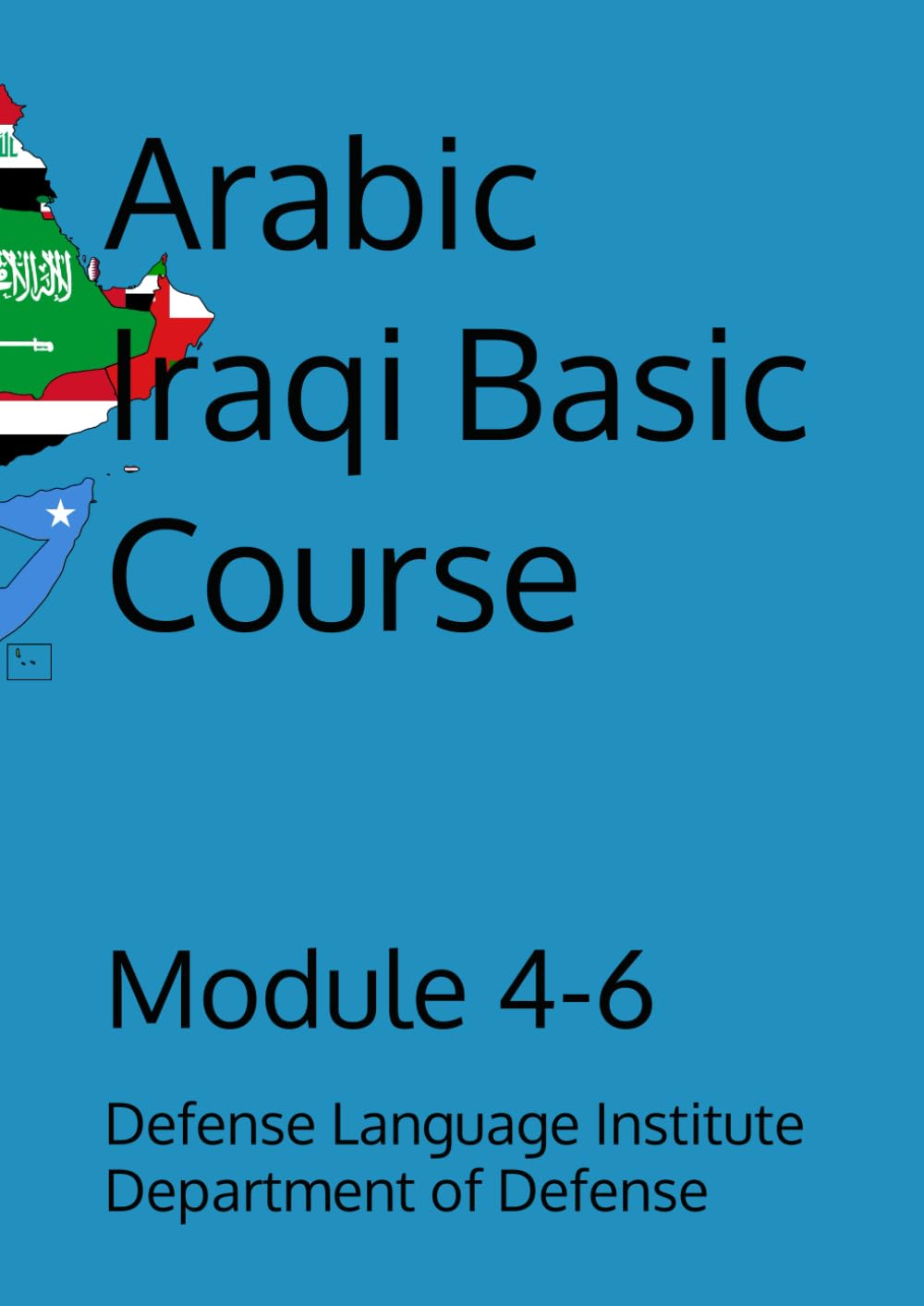 Arabic Iraqi Basic Course: Module 4-6 (Language)