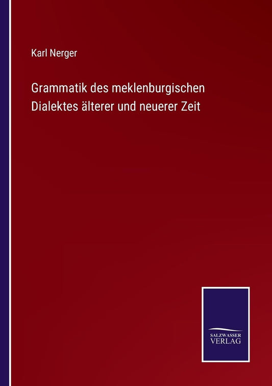 Grammatik des meklenburgischen Dialektes älterer und neuerer Zeit (German Edition)