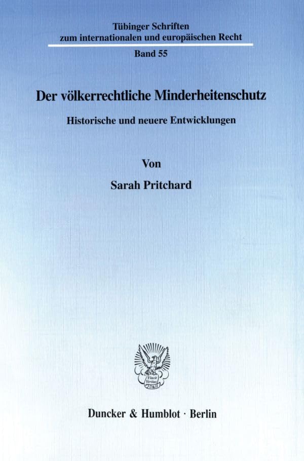 Der Volkerrechtliche Minderheitenschutz: Historische Und Neuere Entwicklungen (Tubinger Schriften Zum Internationalen Un