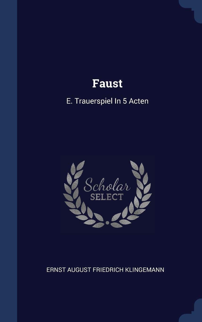 Faust: E. Trauerspiel In 5 Acten