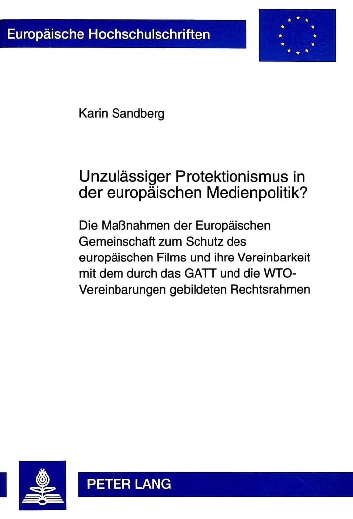 Unzulässiger Protektionismus in der europäischen Medienpolitik?: Die Maßnahmen der Europäischen Gemeinschaft zum Schutz
