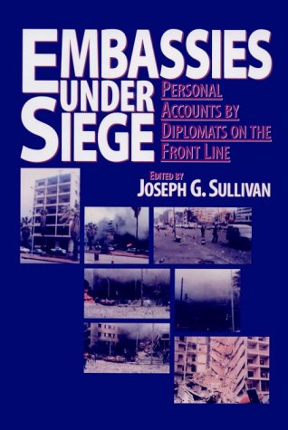 Embassies Under Siege: Personal Accounts by Diplomats on the Front Line