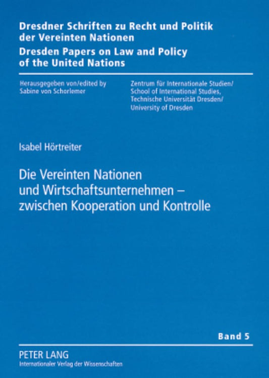 Die Vereinten Nationen und Wirtschaftsunternehmen – zwischen Kooperation und Kontrolle: Steuerungsformen zur Stärkung me