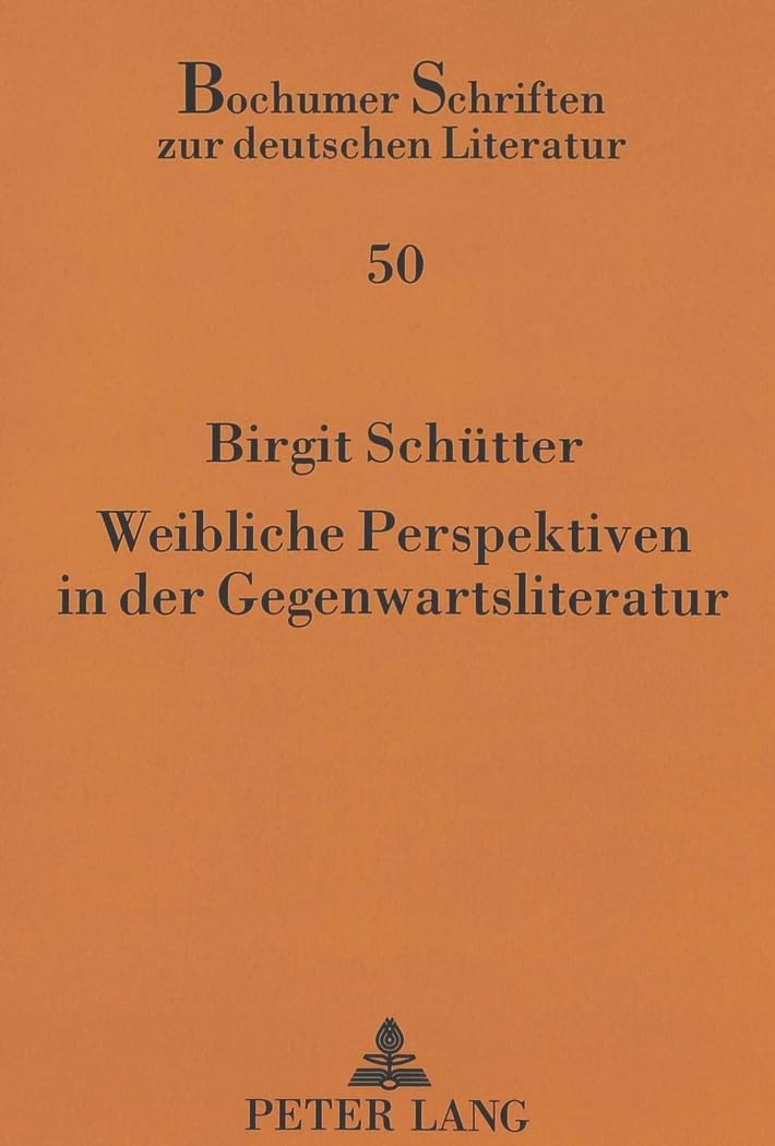 Weibliche Perspektiven in der Gegenwartsliteratur (Bochumer Schriften zur deutschen Literatur) (German Edition)