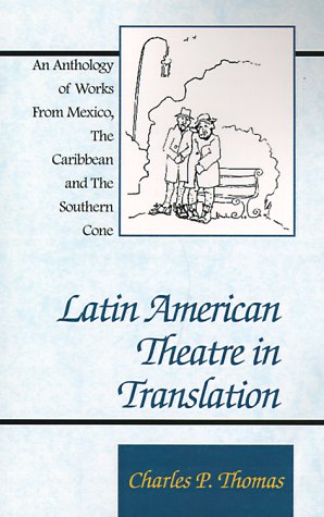 Latin American Theatre in Translation: An Anthology of Works from Mexico, the Caribbean and the Southern Cone