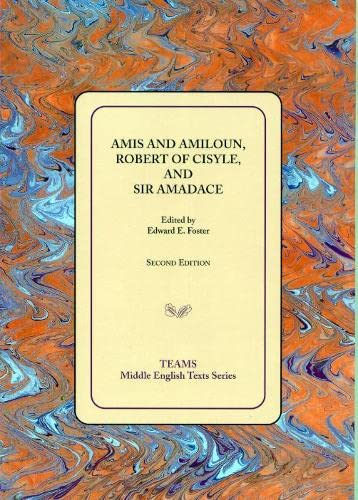 Amis and Amiloun, Robert of Cisyle, and Sir Amadace (TEAMS Middle English Texts)