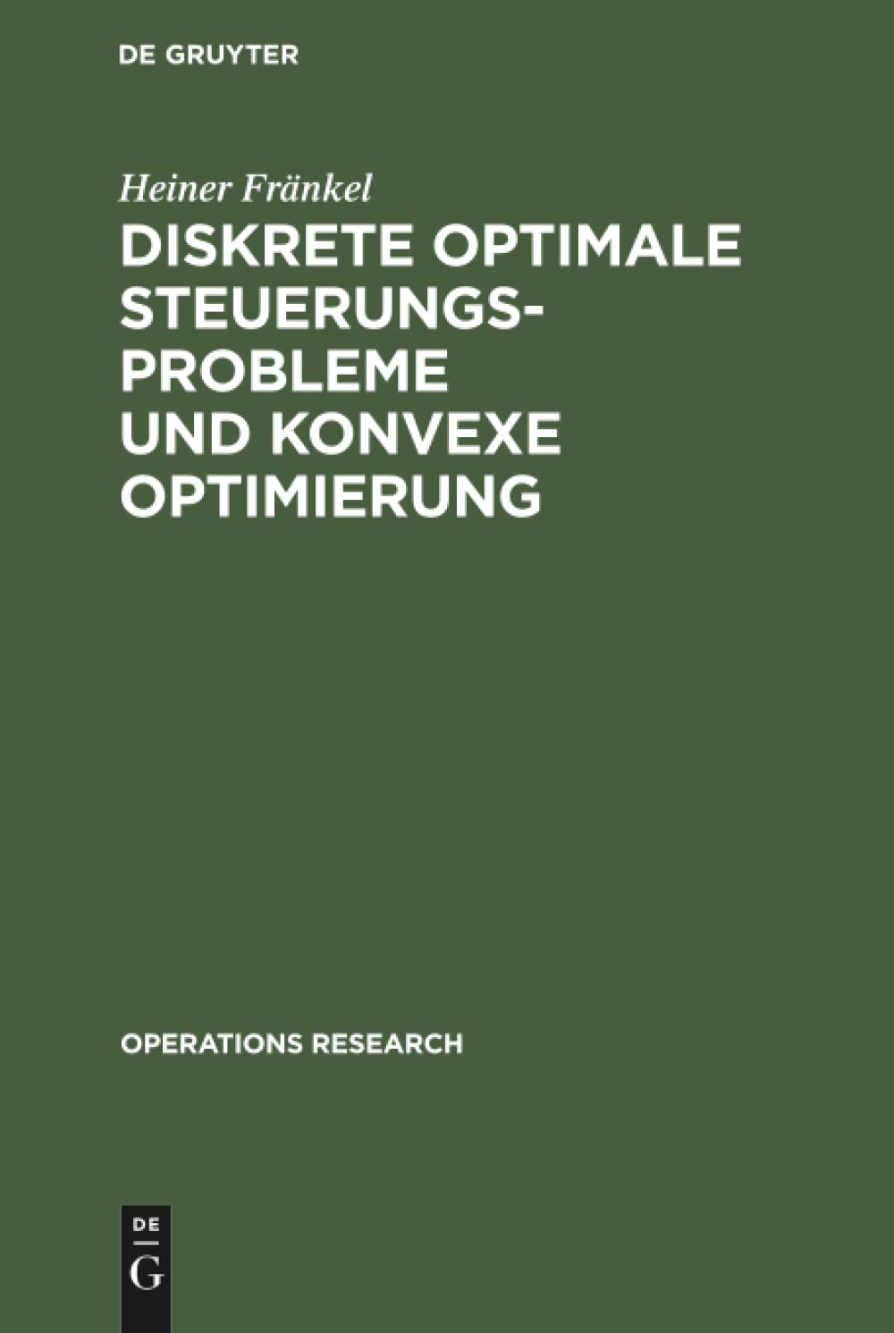 Diskrete optimale Steuerungsprobleme und konvexe Optimierung (Operations Research) (German Edition)