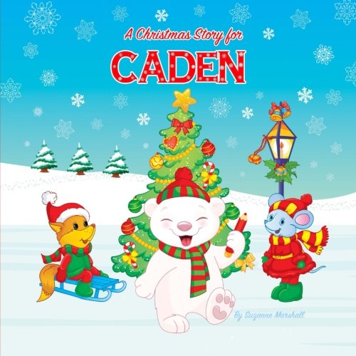 A Christmas Story for Caden: Christmas Story & Christmas Present (Christmas Story for Kids, Kids Christmas Books, Christ