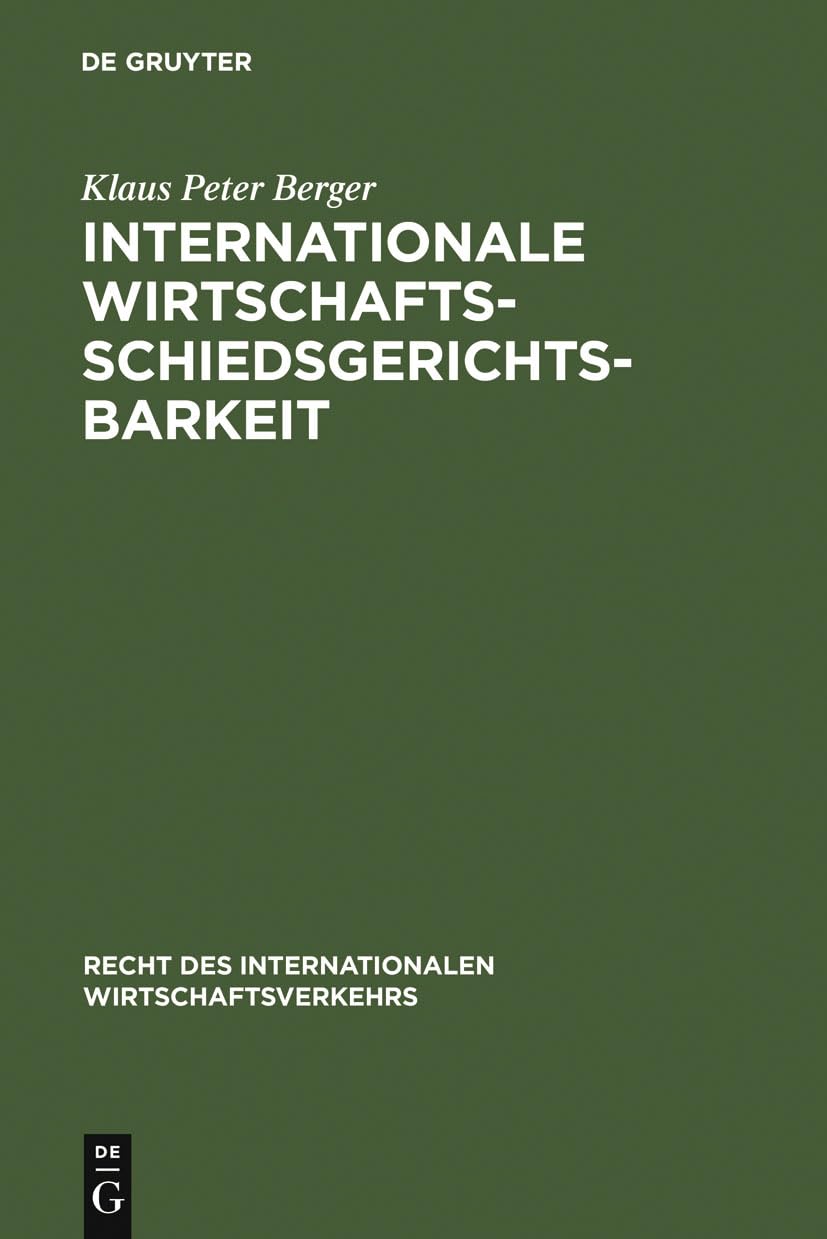 Internationale Wirtschaftsschiedsgerichtsbarkeit (Recht Des Internationalen Wirtschaftsverkehrs) (German Edition)