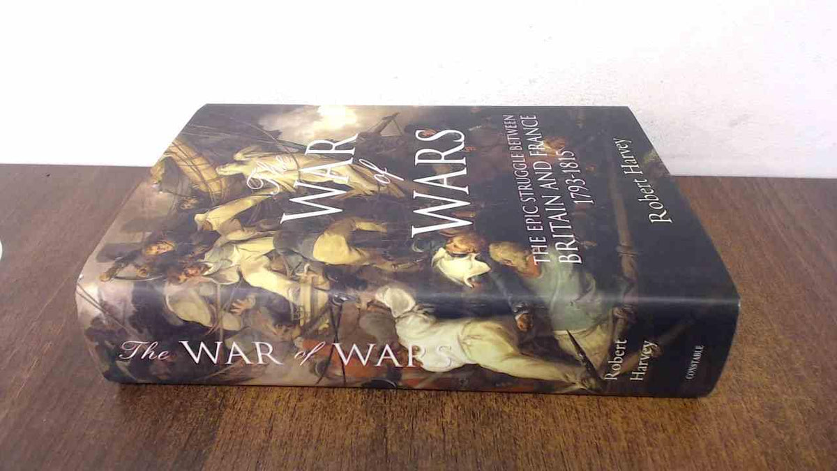 The War of Wars: The Epic Struggle Between Britain and France 1793-1815