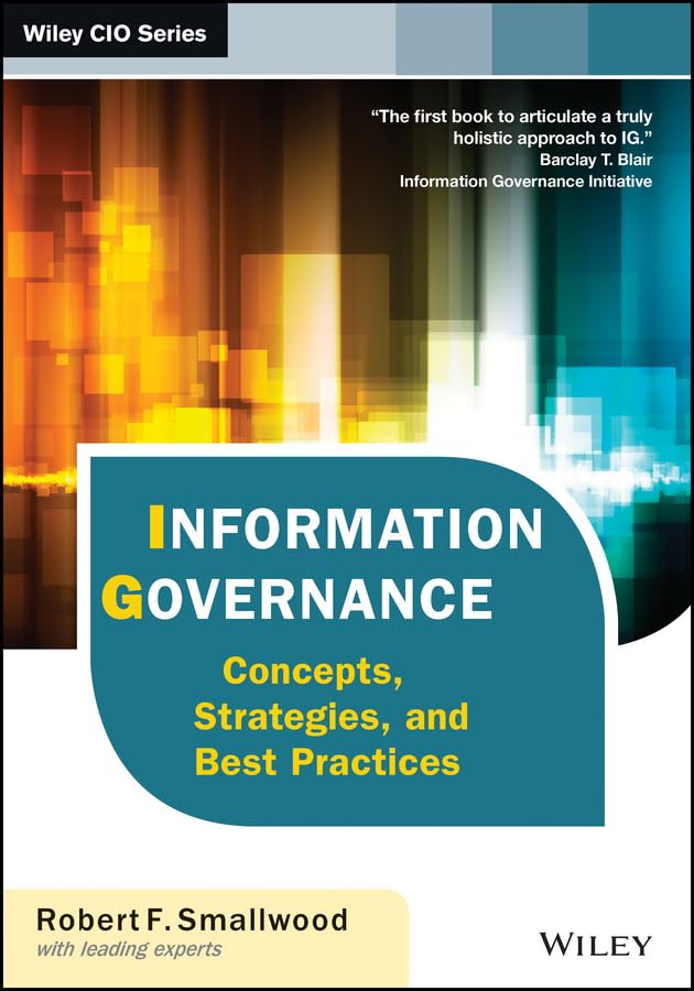 Information Governance: Concepts, Strategies, and Best Practices