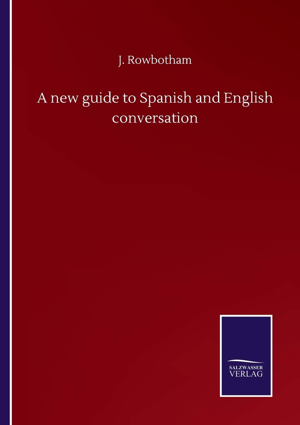 A new guide to Spanish and English conversation