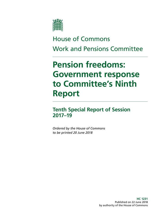 Work and Pensions Committee 10th Special Report. Pension freedoms: Government response to Committee’s Ninth Report (House of Commons Paper) HC 1231