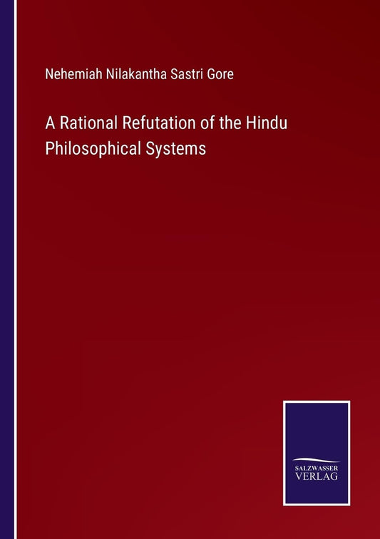 A Rational Refutation of the Hindu Philosophical Systems