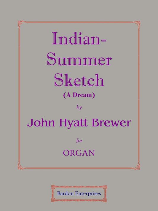 Indian Summer Sketch (A dream) for Organ by Dr John H. Brewer