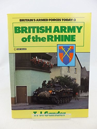 Britain's Armed Forces Today :3 British Army of the Rhine by Terry Gander (1984-07-06)